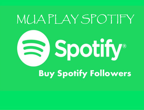 Mua Play, Follow Spotify review và những điều cần biết về Spotify
