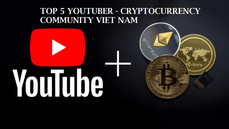 TOP 5 Youtuber có sự ảnh hưởng lớn trong cộng đồng CryptoCurrency Việt Nam